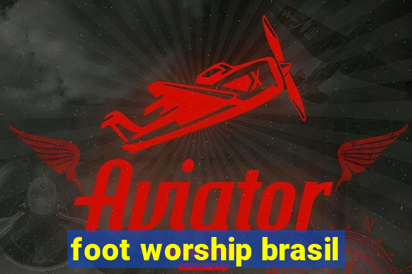 foot worship brasil